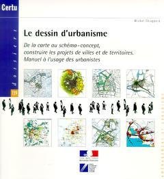 Le dessin d’urbanisme : De la carte au schéma-concept, construire les projets de villes et de territoires.