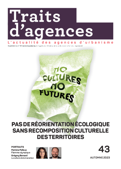 Traits d'agences : No cultures, no futures - Pas de réorientation écologique sans recomposition culturelle des territoires 