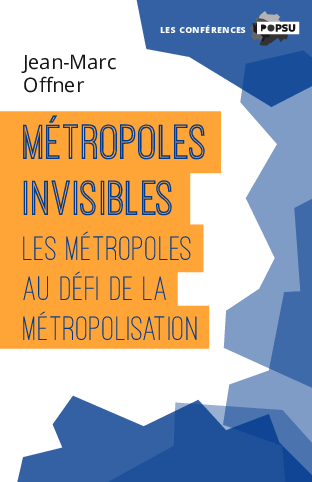 Métropoles invisibles - Les métropoles au défi de la métropolisation 