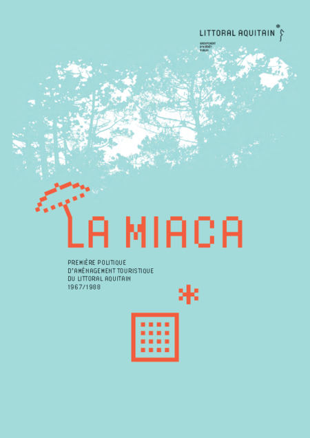 LA MIACA - Première politique d'aménagement touristique du littoral aquitain 1967/1988