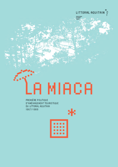 LA MIACA - Première politique d'aménagement touristique du littoral aquitain 1967/1988 